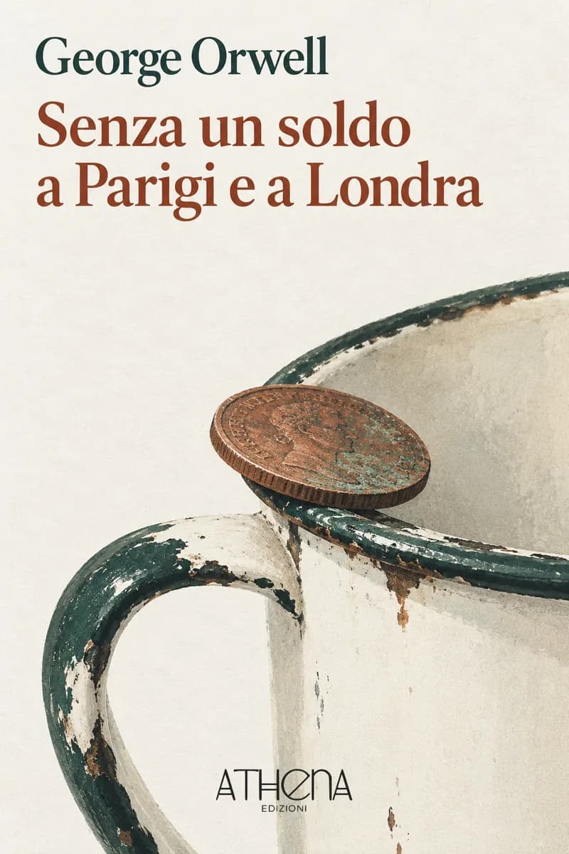 Senza un soldo a Parigi e a Londra di George Orwell – copertina Edizioni Athena