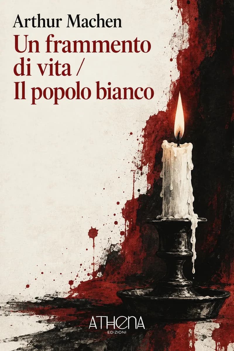 Un frammento di vita / Il popolo bianco di Arthur Machen – copertina Edizioni Athena