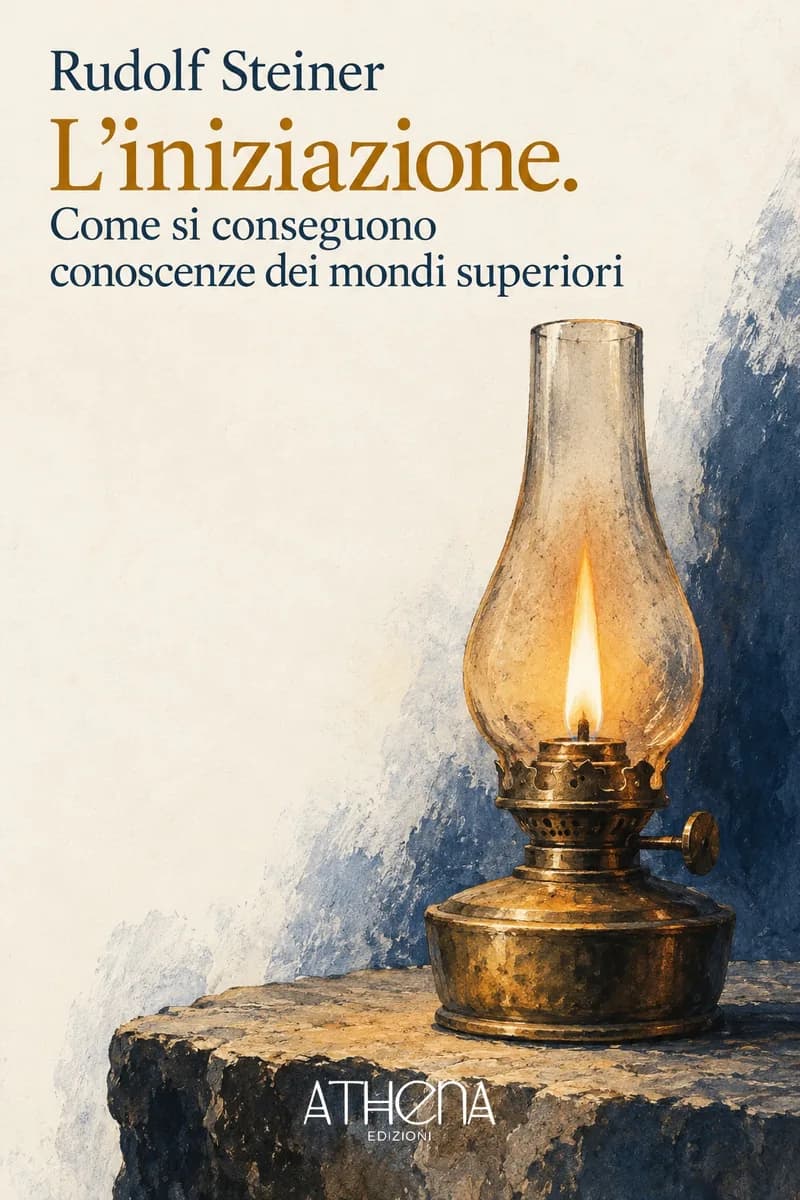 L'iniziazione. Come si conseguono conoscenze dei mondi superiori di Rudolf Steiner – copertina Edizioni Athena