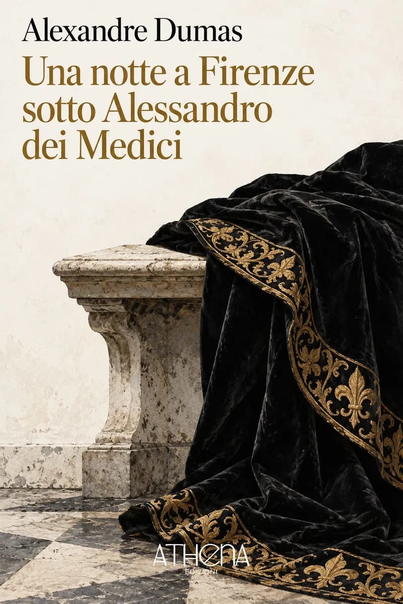 Una notte a Firenze sotto Alessandro dei Medici di Alexandre Dumas – copertina Edizioni Athena