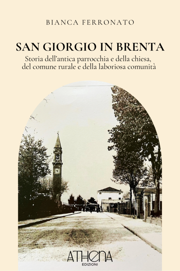 San Giorgio in Brenta: Storia dell’antica parrocchia e della chiesa, del comune rurale e della laboriosa comunità